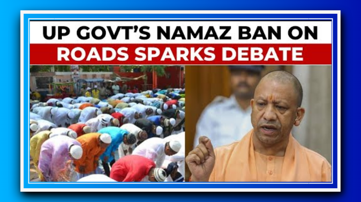 उत्तर प्रदेश में सड़क पर नमाज पर बैन, AIMIM ने योगी सरकार पर साधा निशाना
